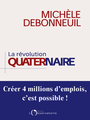 cover image of La Révolution quaternaire. Créer 4 millions d'emplois, c'est possible !